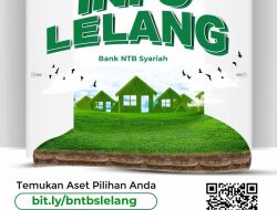 Rebut Kesempatan Emas! Miliki Aset Impian Lewat Lelang Eksklusif Bank NTB Syariah